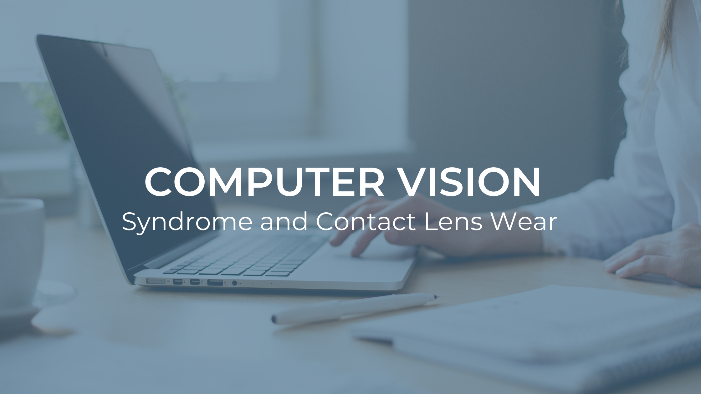 Computer Vision Syndrome and Contact Lens Wear